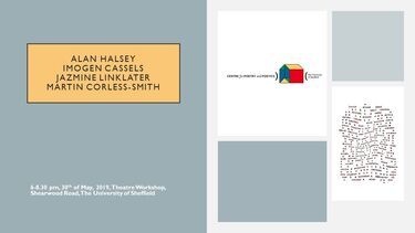 Centre for Poetry and Poetics Presents Alan Halsey, Imogen Cassels, Jazmine Linklater and Martin Corless-Smith