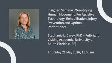 Insigneo event graphic - Insigneo seminar: Insigneo Seminar: Quantifying Human Movement: For Assistive Technology, Rehabilitation, Injury Prevention and Optimal Performance