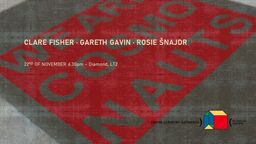 Centre for Poetry and Poetics Presents: CLARE FISHER · GARETH GAVIN · ROSIE ŠNAJDR